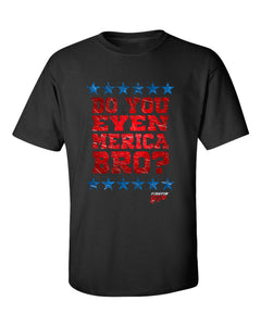 DO YOU EVEN 'MERICA BRO TEE